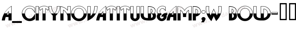 a_CityNovaTitulB&W Bold字体转换